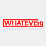 Whatever Stamp Bumper Sticker