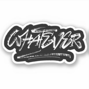 Whatever Sticker