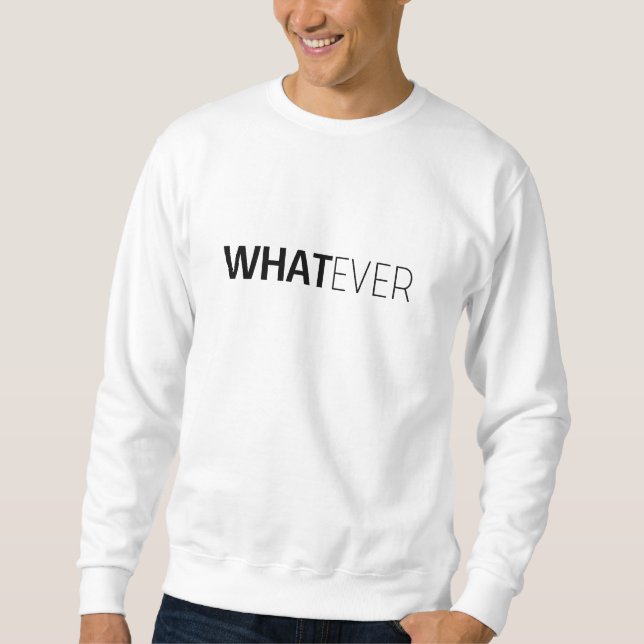 'WHATEVER' SWEATSHIRT (Front)