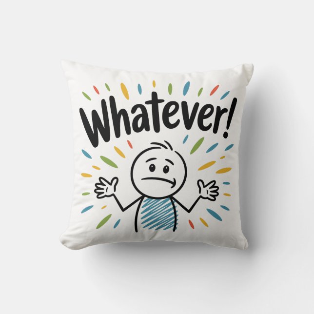 Whatever! Throw Pillow (Front)