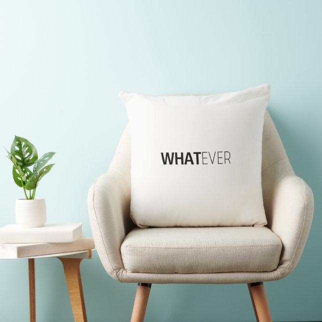 'WHATEVER' THROW PILLOW (Chair)