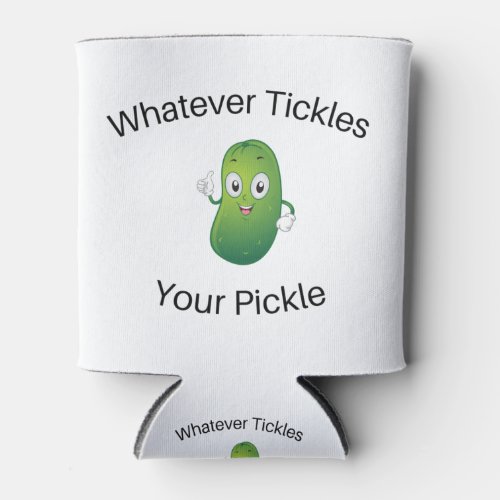 Whatever Tickles Your Pickle Can Cooler