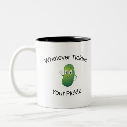 Whatever Tickles Your Pickle Two_Tone Coffee Mug