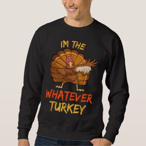 Whatever Turkey Matching Family Group Thanksgiving Sweatshirt
