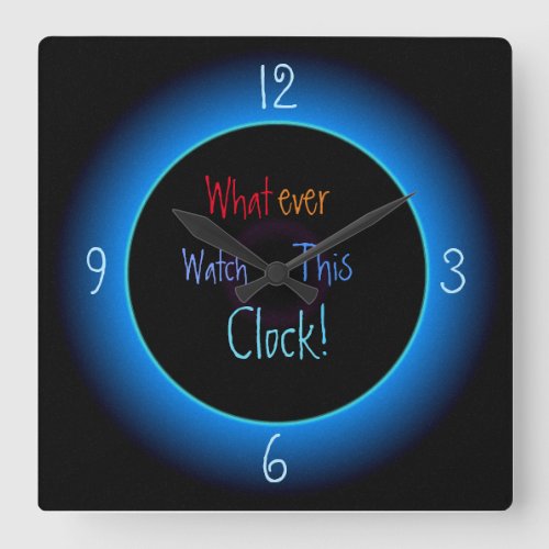 Whatever Watch this clock Humorous Clocks