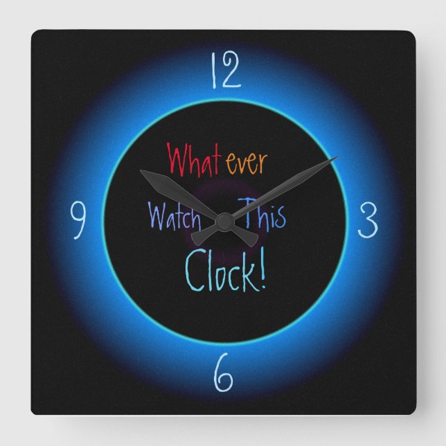 Whatever, Watch this clock >Humorous Clocks (Front)