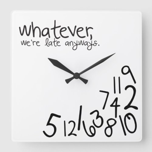 whatever were late anyways square wall clock