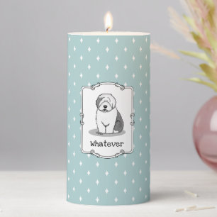 Whatever What? Old English Sheepdog (Gray 1) Funny Pillar Candle