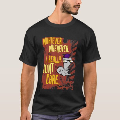 Whatever Whenever I Really Dont Care Begley T_Shirt