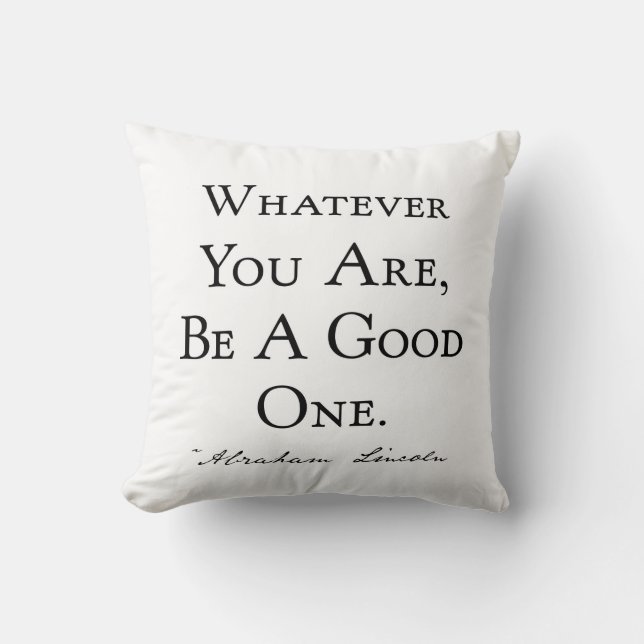 Whatever You Are Be A Good One Throw Pillow (Front)