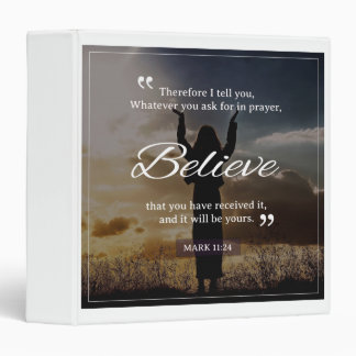Whatever You Ask For In Prayer, Believe 3 Ring Binder