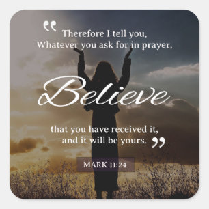 Whatever You Ask For In Prayer, Believe Square Sticker