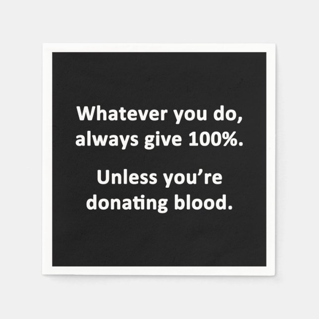 Whatever You Do, Always Give 100% Napkins (Front)