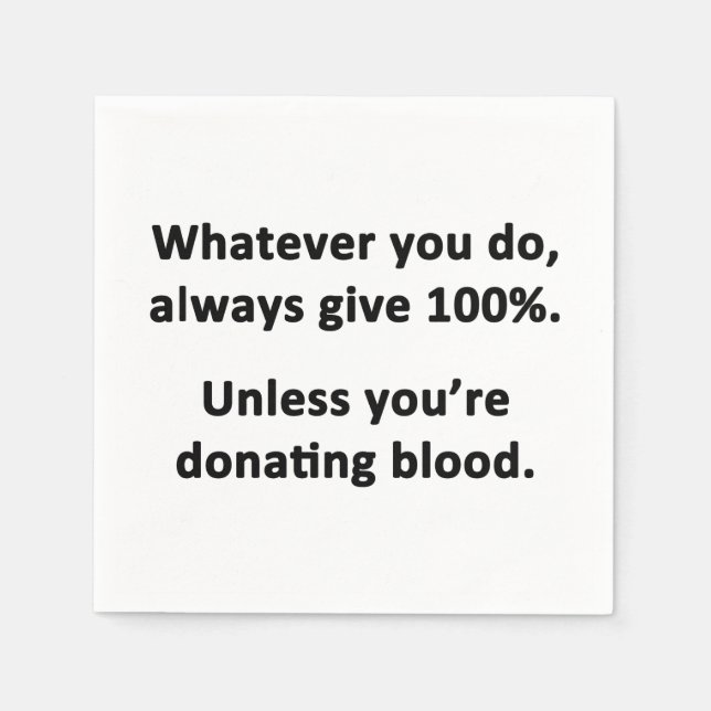 Whatever You Do, Always Give 100% Paper Napkins (Front)