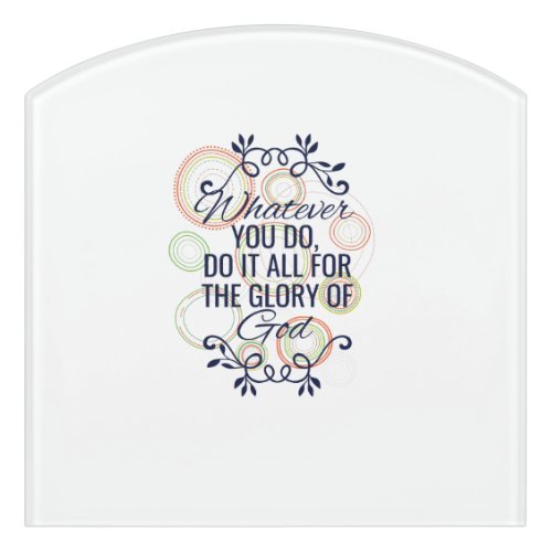 Whatever you do do it all for the glory of God Door Sign