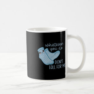 Whatever You Do Don't Fall For Me Funny Rn Pct Cna Coffee Mug