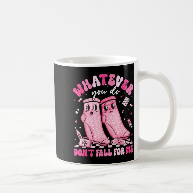 Whatever You Do Don't Fall For Me Rn Pct Cna Nurse Coffee Mug (Right)