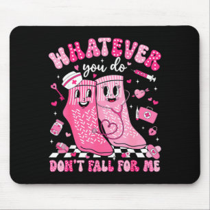 Whatever You Do Don't Fall For Me Rn Pct Cna Nurse Mouse Pad