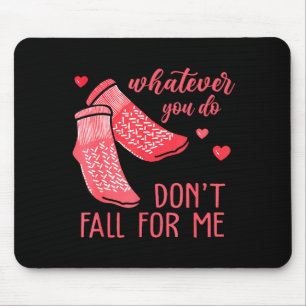 Whatever You Do Don't Fall For Me Rn Pct Cna Nurse Mouse Pad