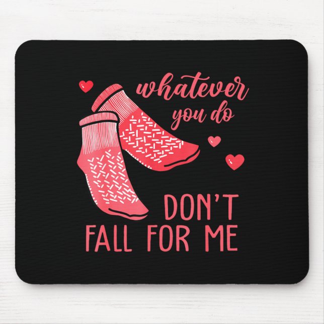 Whatever You Do Don't Fall For Me Rn Pct Cna Nurse Mouse Pad (Front)