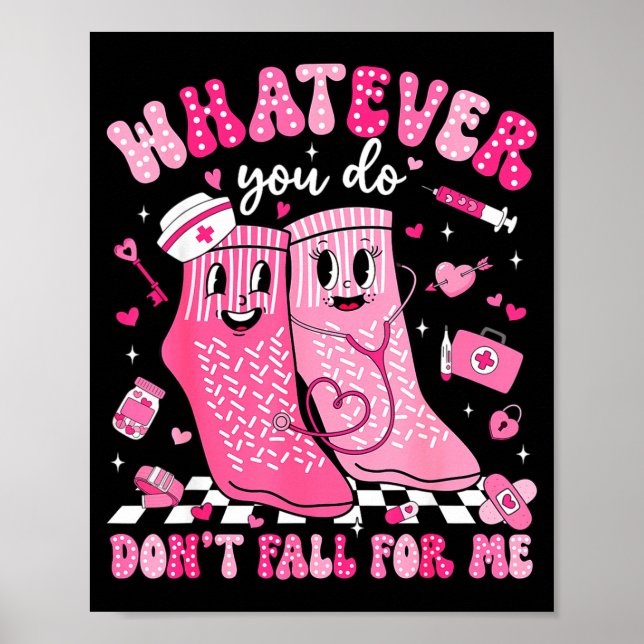 Whatever You Do Don't Fall For Me Rn Pct Cna Nurse Poster (Front)