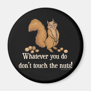 Whatever you do, don't touch the nuts! magnet