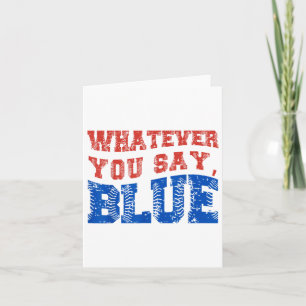 Whatever You Say Blue Funny Baseball Card
