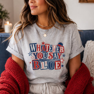Whatever you Say Blue Funny Umpire Baseball T-Shirt