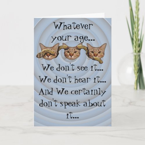 Whatever your age funny cats dont see hear speak  card
