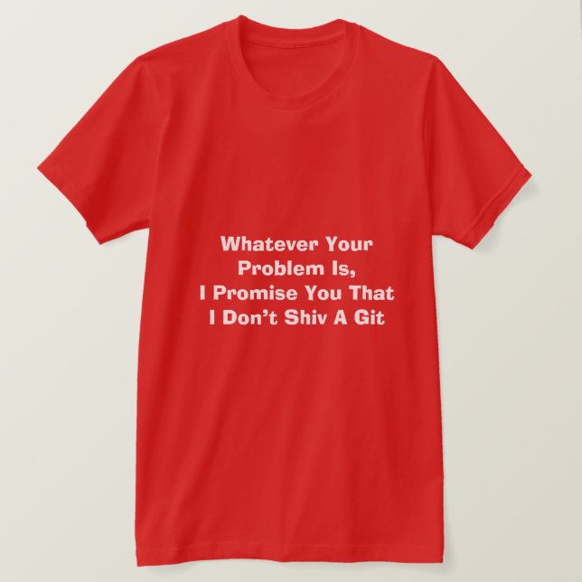 Whatever Your Problem Is Betting T-Shirt (Design Front)