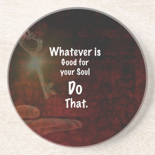 Whatevers Good for your Soul Motivational Quote Drink Coaster
