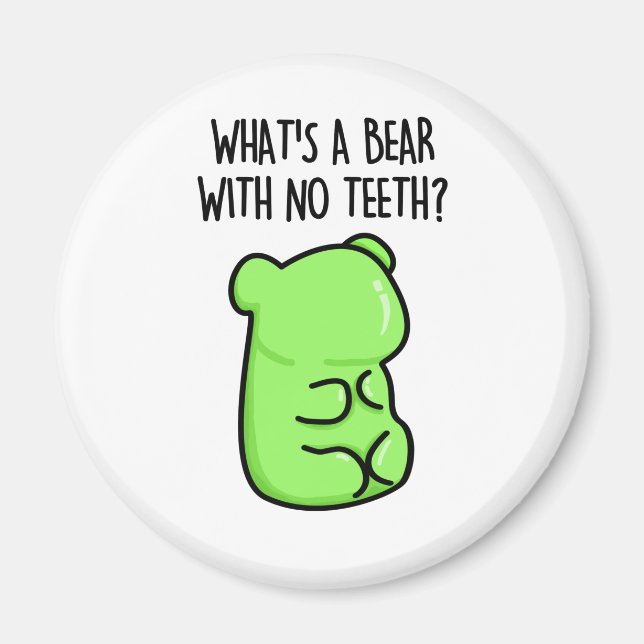 What's A Bear With No Teeth Funny Gummy Bear Pun Magnet (Front)