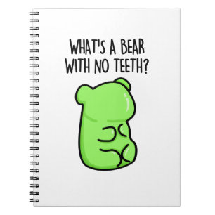 What's A Bear With No Teeth Funny Gummy Bear Pun Notebook