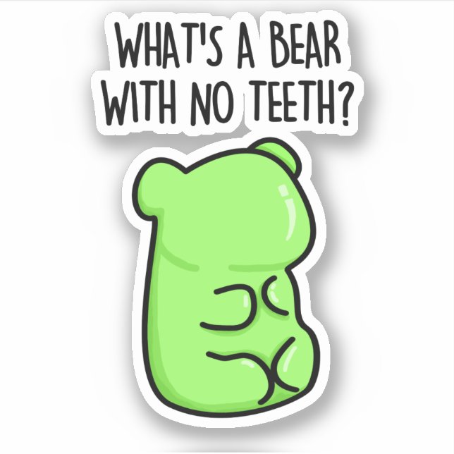 What's A Bear With No Teeth Funny Gummy Bear Pun Sticker (Front)