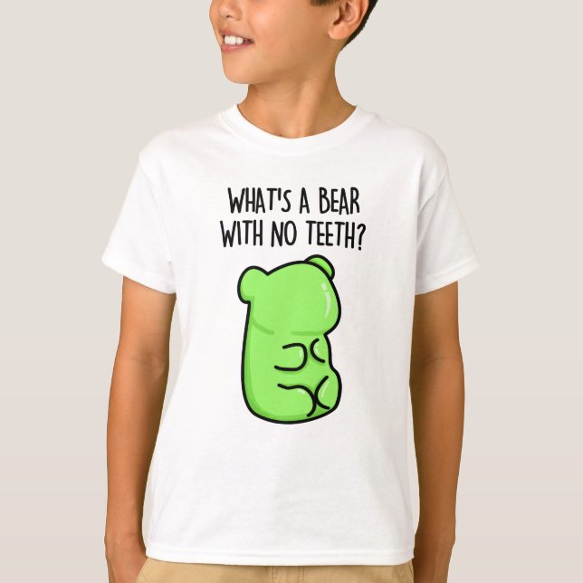 What's A Bear With No Teeth Funny Gummy Bear Pun T-Shirt (Front)
