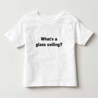 What's a glass ceiling? toddler t-shirt