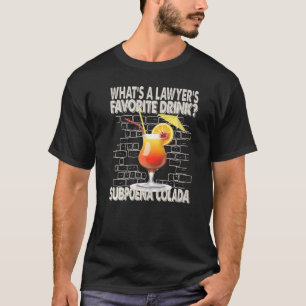 What's A Lawyer's Favorite Drink  Dad Jokes T-Shirt