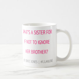 What's a Sister For mug - Lilah Love