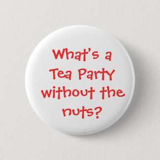What's a Tea Party without the nuts? Pinback Button