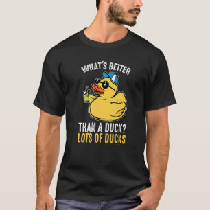 What's better than a duck Rubber Duck T-Shirt