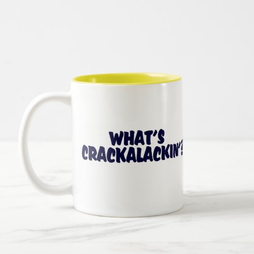 Whats Crackalackin Mug