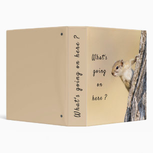 What's going on here squirrel photo with text 3 ring binder