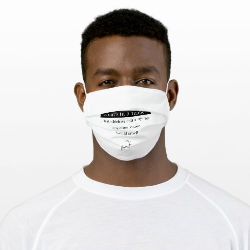 Whats In A Name Shakespeare Romeo  Juliet Adult Cloth Face Mask