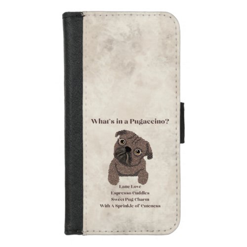 Whats in a Pugaccino_Coffee Bean Dog_ iPhone 87 Wallet Case