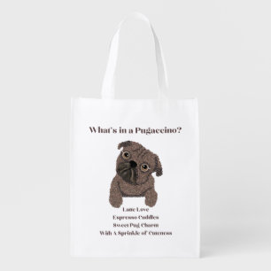 What's in a Pugaccino-Cute Dog-Pug- Grocery Bag