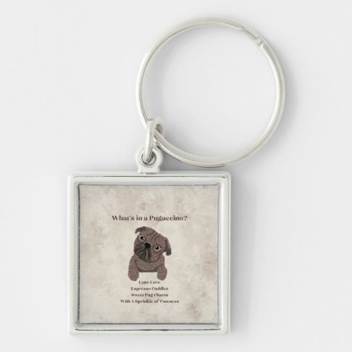 Whats in a Pugaccino_Cute Dog_Pug_ Keychain