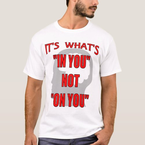 Whats In You T_Shirt