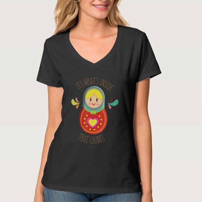 What's Inside That Counts Matryoshka Nesting Doll T-Shirt (Front)