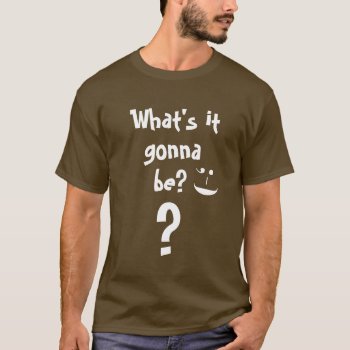 What's It Gonna Be Flirty Wink Question T-shirt by HappyGabby at Zazzle