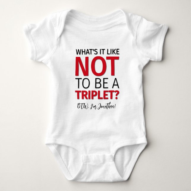 What's it like NOT to be a TRIPLET? Personalized Baby Bodysuit (Front)